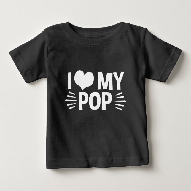 I Love My Pop Baby T-Shirt (Front)