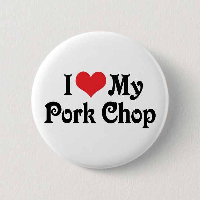 I Love My Pork Chop 6 Cm Round Badge (Front)