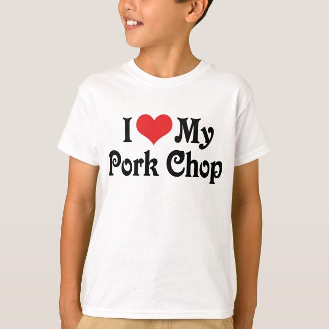 I Love My Pork Chop T-Shirt (Front)