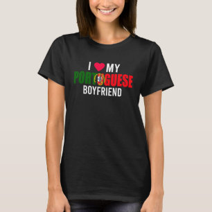 I Love My Portuguese Boyfriend Valentines Day T-Shirt