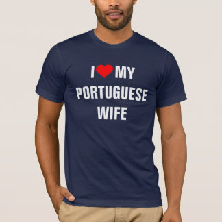 "I Love my Portuguese wife" T-Shirt