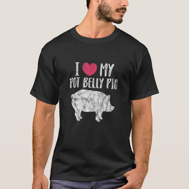 I Love My Pot Belly Pig Pigs Owner Pig  Distressed T-Shirt (Front)