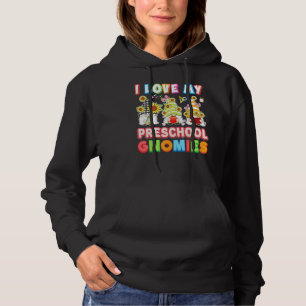 I Love My Preschool Gnomies Kid Student Teacher Ba Hoodie