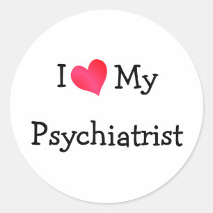 I Love My Psychiatrist Classic Round Sticker