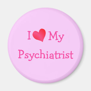 I Love My Psychiatrist Magnet