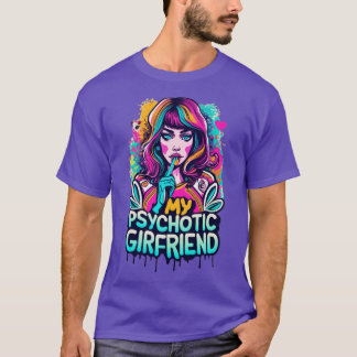 I Love My Psychotic Girlfriend Funny I heart my Gi T-Shirt
