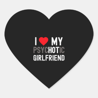 I Love My Psychotic Hot Girlfriend Boyfriend Gift Heart Sticker