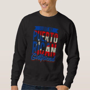 I Love My Puerto Rican Girlfriend Girl From Puerto Sweatshirt
