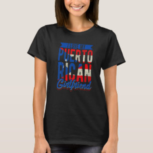 I Love My Puerto Rican Girlfriend Girl From Puerto T-Shirt