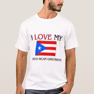I Love My Puerto Rican Girlfriend T-Shirt