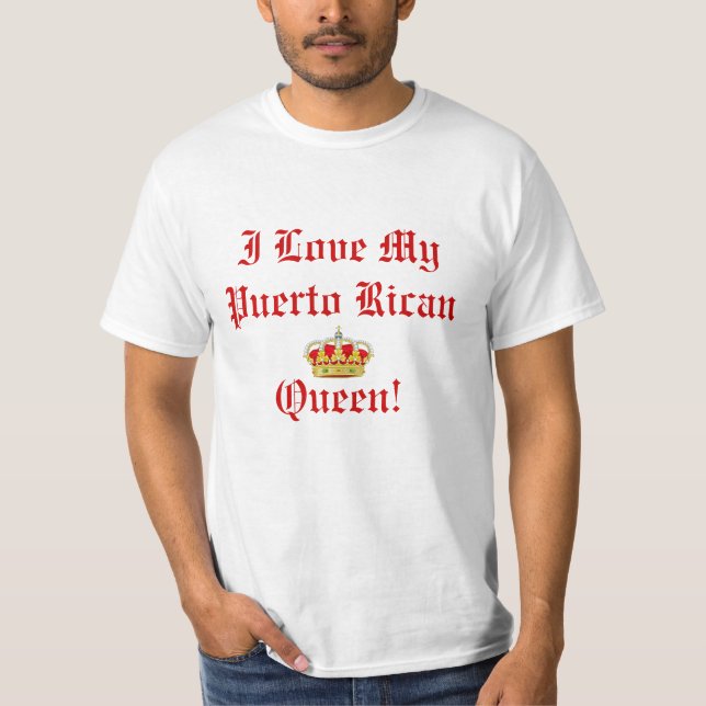 I Love My Puerto Rican Queen T Shirt (Front)