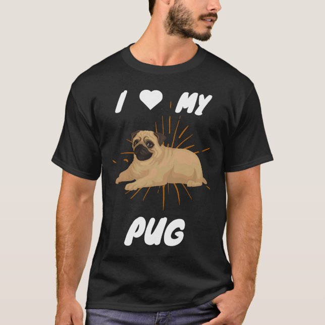 I Love My Pug Cute Dog Gift Classic T-Shirt 8 (Front)