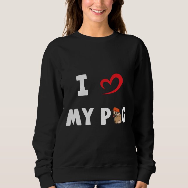 I love my pug. I love my pug heart picture Essenti Sweatshirt (Front)