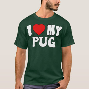 I love my pug Love Dog Owner Gift for pug Lover 1 T-Shirt