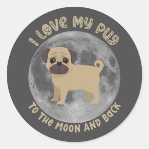 I Love My Pug To The Moon And Back Classic Round Sticker
