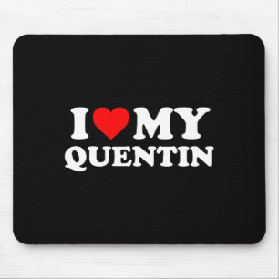 I Love My Quentin Mouse Pad