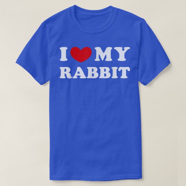 I Love My Rabbit, I Heart My Rabbit  T-Shirt (Design Front)