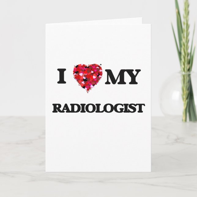 I love my Radiologist Card (Front)