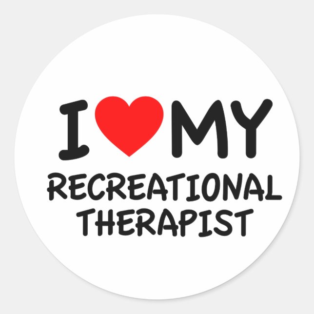 I love my Recreational therapist Classic Round Sticker (Front)