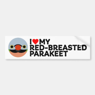 I LOVE MY RED-BREASTED PARAKEET – male Bumper Sticker