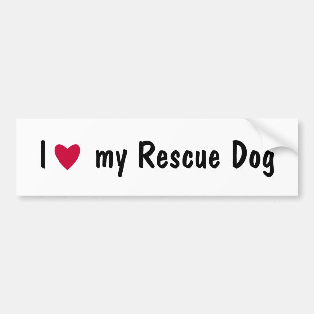 I love my rescue dog bumper sticker (Front)