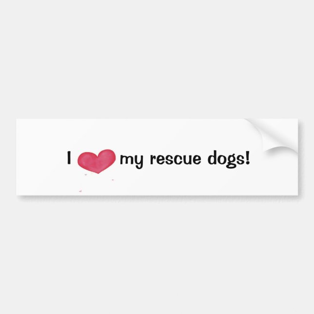 I love my rescue dogs!-bumper sticker (Front)