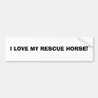 I LOVE MY RESCUE HORSE! BUMPER STICKER