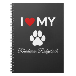 I love my Rhodesian Ridgeback dog text Notebook