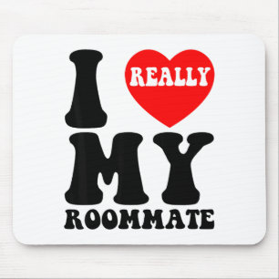 I Love My Roomate Heart Funny Party Gifts Valentin Mouse Pad