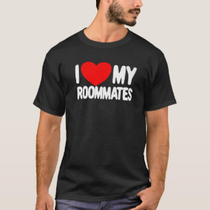 I Love My Roommates Red Heart I Love My Roommates T-Shirt