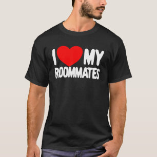 I Love My Roommates Red Heart I Love My Roommates T-Shirt