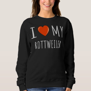 I Love My Rottweiler 8 Sweatshirt