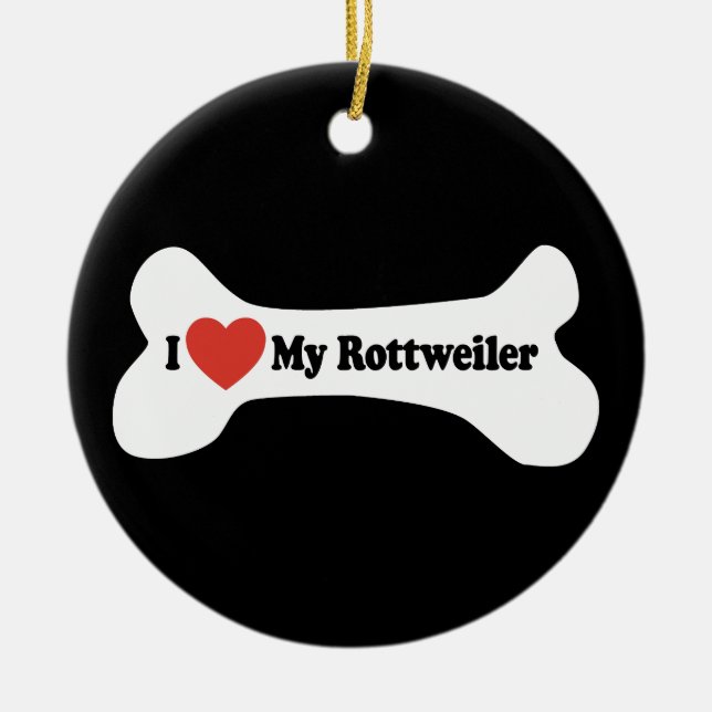I Love My Rottweiler - Dog Bone Ceramic Ornament (Front)