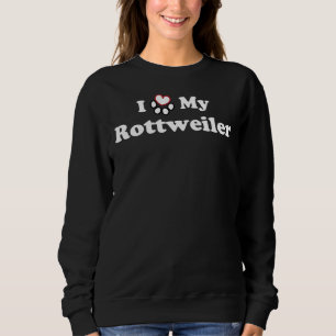 I Love My Rottweiler  Heart Dog Paw Sweatshirt