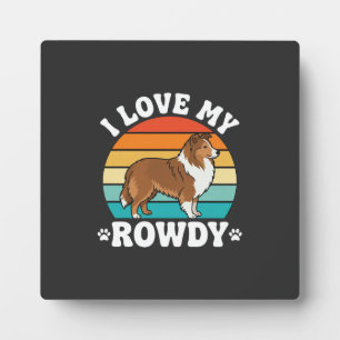 I Love My Rowdy Sheltie Retro Dog Plaque