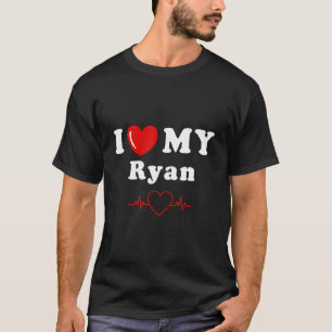 I love my Ryan doing Ryan things T-Shirt