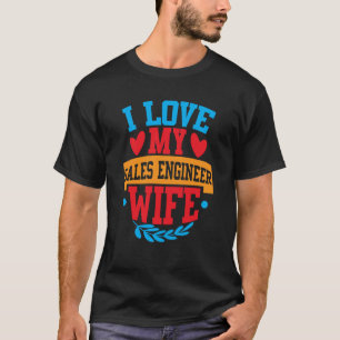 I Love My Sales Engineer Wife Tees Couple Valentin