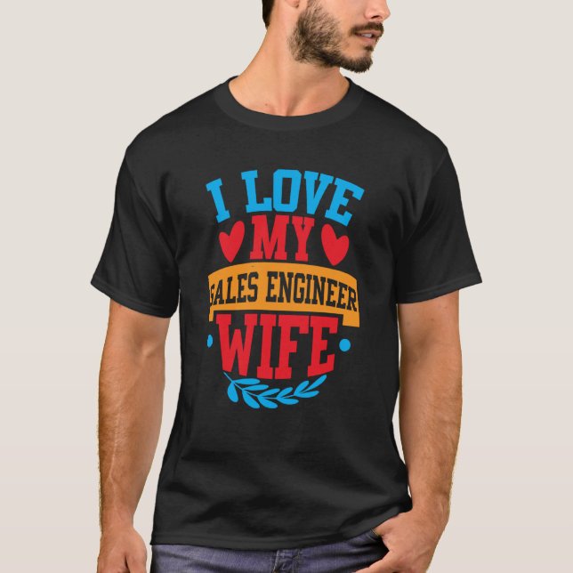 I Love My Sales Engineer Wife Tees Couple Valentin (Front)