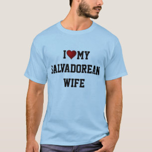 I LOVE MY SALVADOREAN WIFE T-Shirt