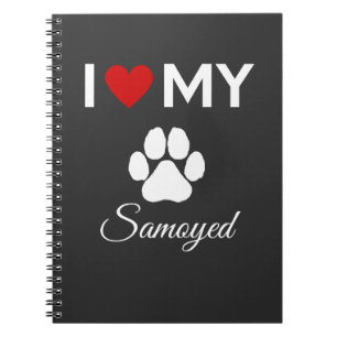 I love my Samoyed dog custom text Notebook