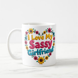 I Love My Sassy Girlfriend Mug