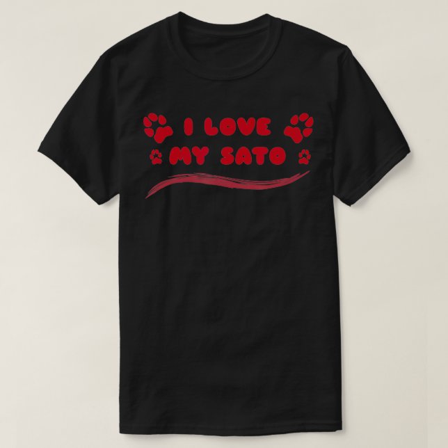I Love My Sato  T-Shirt (Design Front)