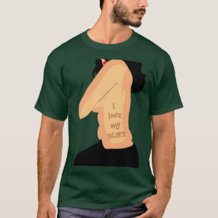 I love my scars T-Shirt