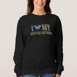 I Love My Scottish Boyfriend Scotland Flag Funny G Sweatshirt