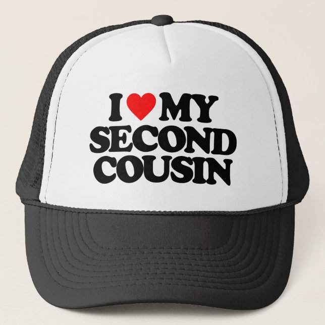 I LOVE MY SECOND COUSIN TRUCKER HAT (Front)