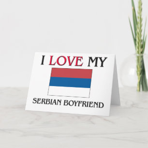 I Love My Serbian Boyfriend Card