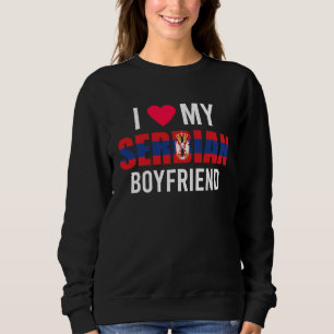 I Love My Serbian Boyfriend Valentines Day Sweatshirt