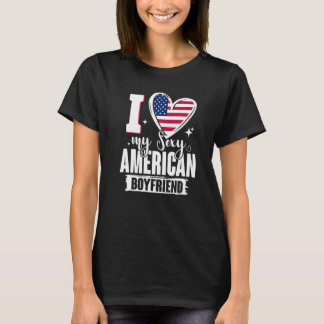 I Love My Sexy American Boyfriend Cute USA Flag He T-Shirt