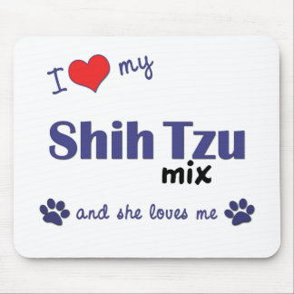I Love My Shih Tzu Mix (Female Dog) Mouse Pad