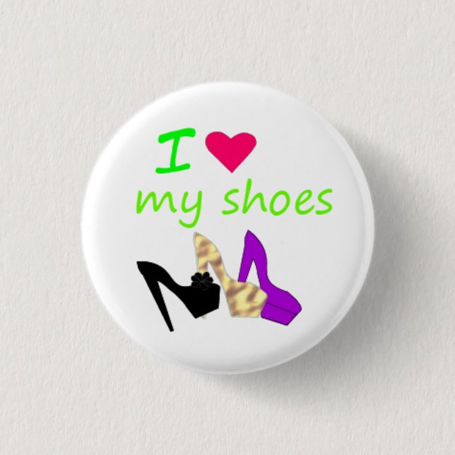 i love my shoes 3 cm round badge (Front)